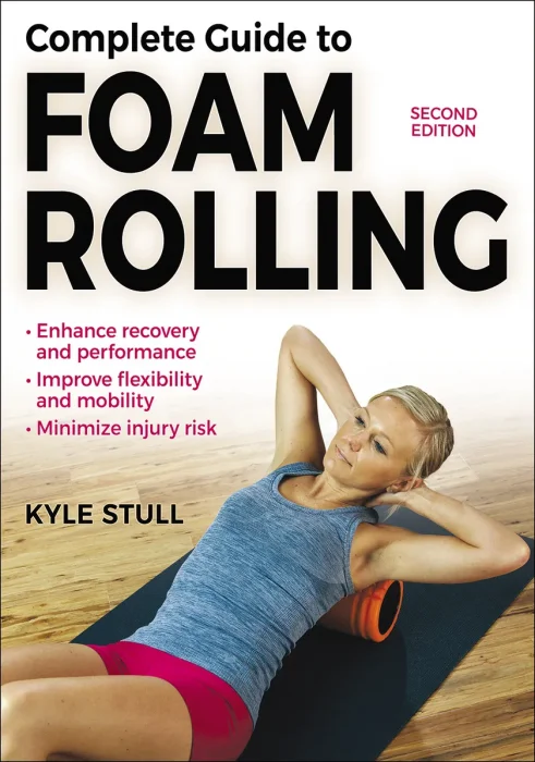 Complete Guide to Foam Rolling, 2nd Edition