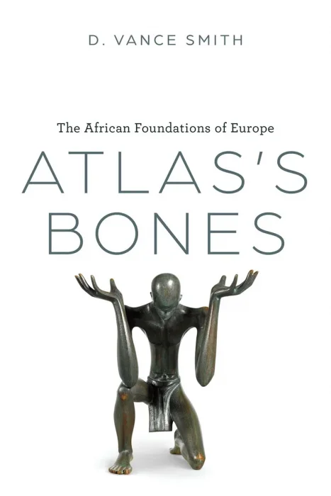 Atlas's Bones: The African Foundations of Europe