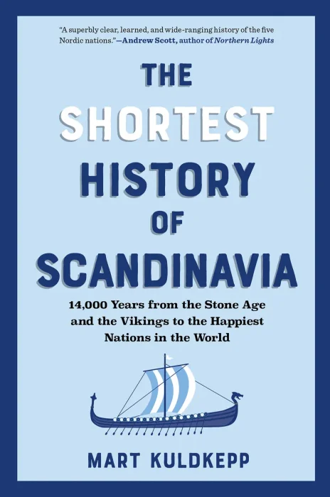 The Shortest History of Scandinavia: From Vikings to the Cold War and the New Nordic Movement