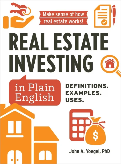 Real Estate Investing in Plain English: Definitions. Examples. Uses. (Financial Literacy Guide Series)