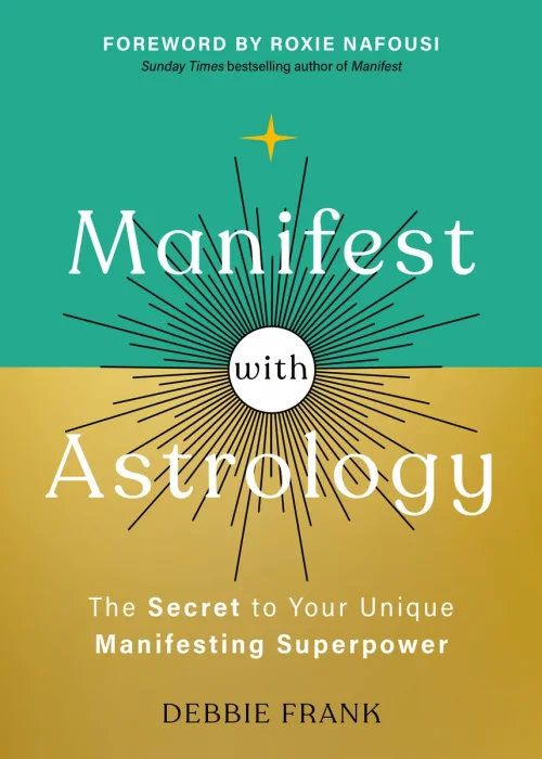 Manifest with Astrology: The Secret to Your Unique Manifesting Superpower