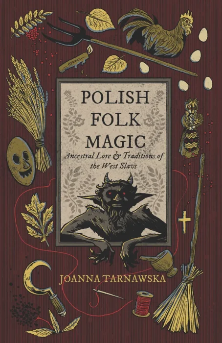 Polish Folk Magic: Ancestral Lore & Traditions of the West Slavs