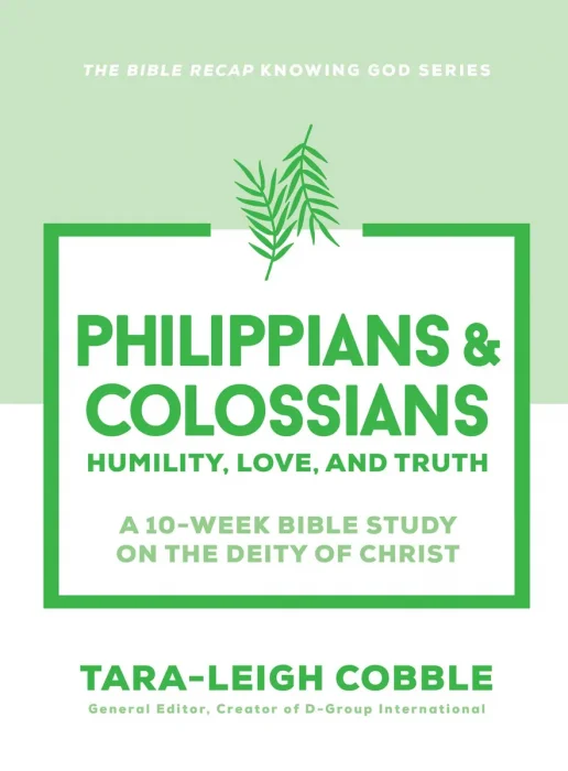 Philippians & Colossians: Humility, Love, and Truth—A 10-Week Bible Study on the Deity of Christ