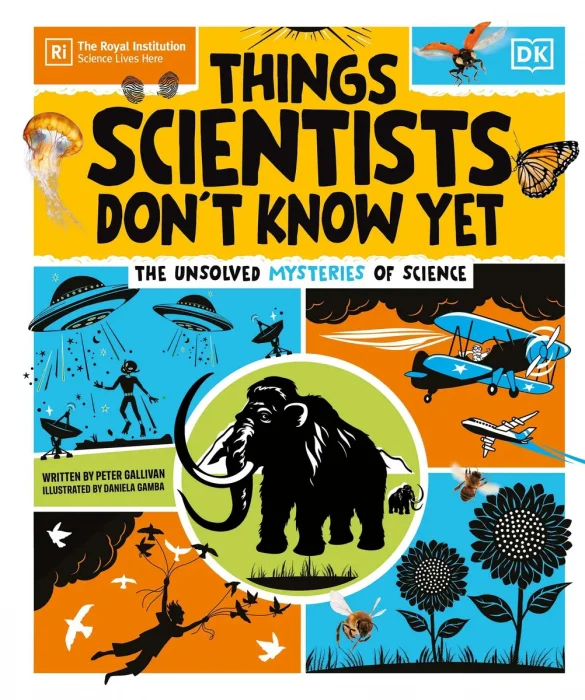 Things Scientists Don't Know Yet: The Unsolved Mysteries of Science