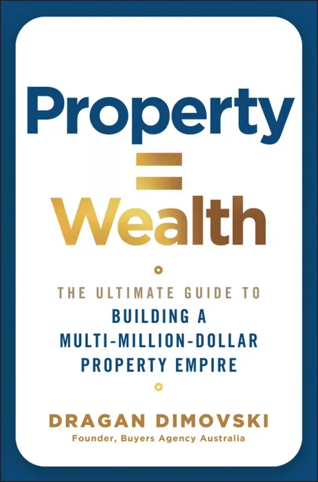 Property = Wealth: The Ultimate Guide to Building a Multi-Million-Dollar Property Empire