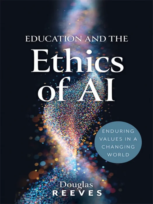 Education and the Ethics of AI: Enduring Values in a Changing World