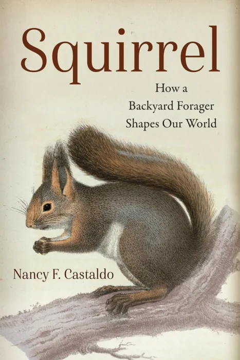 Squirrel: How a Backyard Forager Shapes Our World