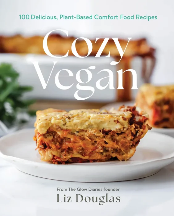 Cozy Vegan: 100 Delicious, Plant-Based Comfort Food Recipes (A Cookbook)