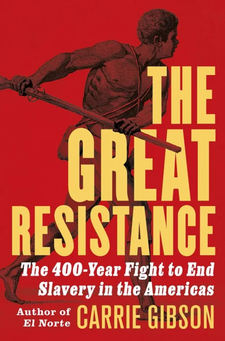 The Great Resistance: The 400-Year Fight to End Slavery in the Americas
