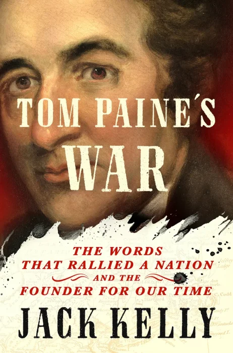 Tom Paine's War: The Words That Rallied a Nation and the Founder for Our Time