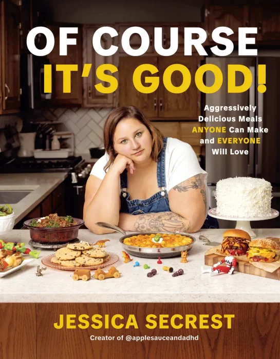 Of Course It’s Good!: Aggressively Delicious Meals ANYONE Can Make and EVERYONE Will Love