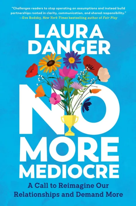 No More Mediocre: A Call to Reimagine Our Relationships and Demand More