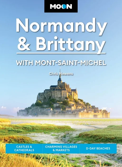 Moon Normandy & Brittany: With Mont-Saint-Michel: Castles & Cathedrals, Charming Villages & Markets, D-Day Beaches, 3rd Edition
