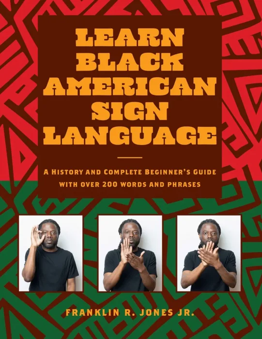 Learn Black American Sign Language: A History and Complete Beginner's Guide with Over 200 Words and Phrases