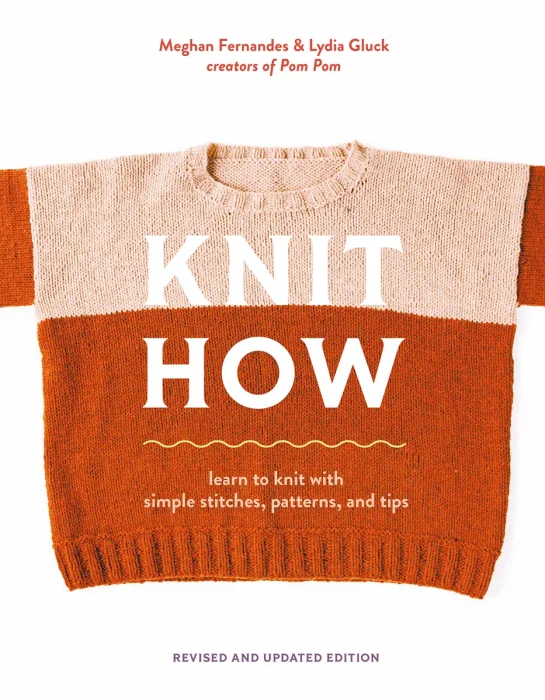 Knit How: Learn to Knit with Simple Stitches, Patterns & Tips, Revised and Updated Edition