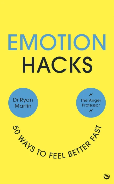 Emotion Hacks: 50 Ways to Feel Better Fast