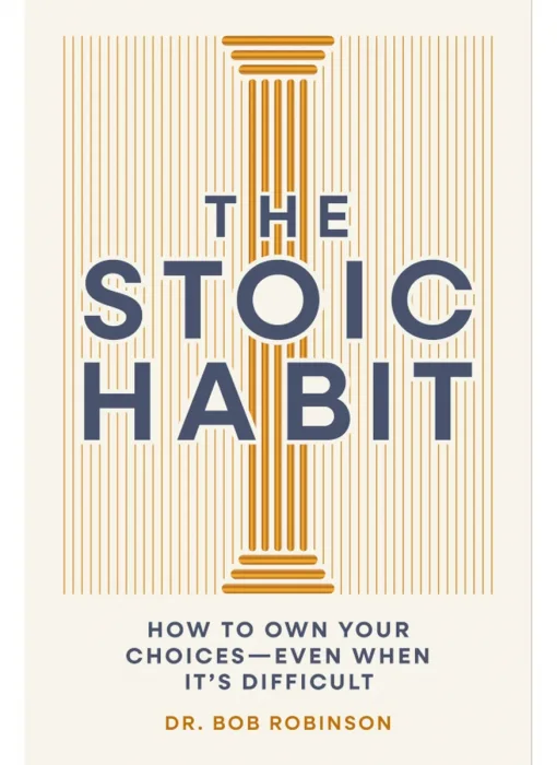 The Stoic Habit: How to Own Your Choices—-Even When It's Difficult