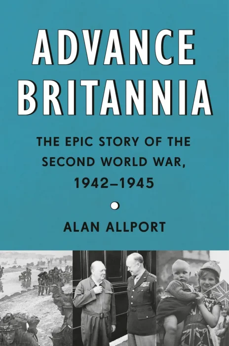 Advance Britannia: The Epic Story of the Second World War, 1942-1945