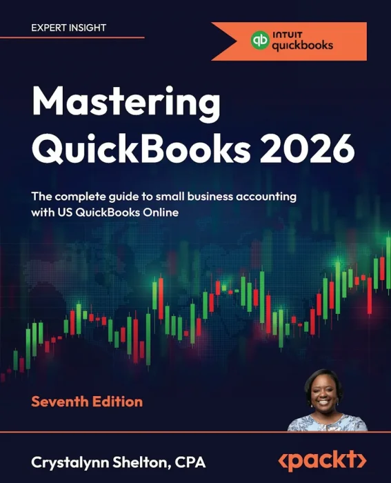 Mastering QuickBooks 2026: The complete guide to small business accounting with US QuickBooks Online, 7th Edition