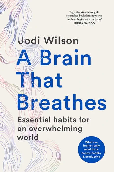 A Brain That Breathes: Essential Habits for an Overwhelming World