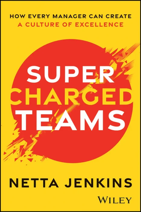Supercharged Teams: How Every Manager Can Create a Culture of Excellence