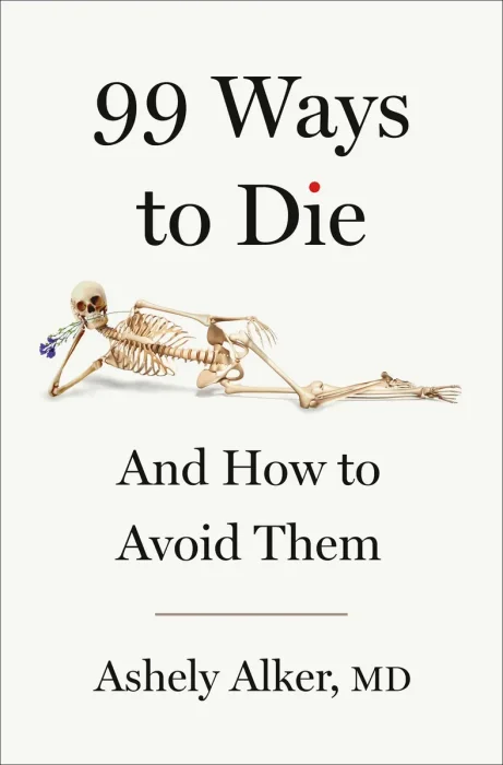 99 Ways to Die: And How to Avoid Them