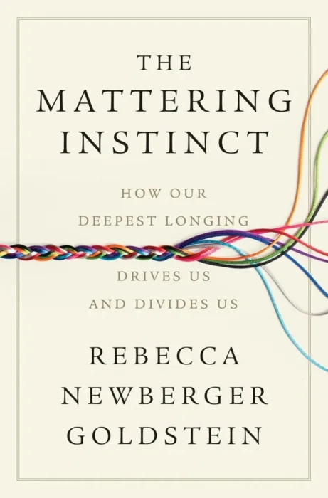 The Mattering Instinct: How Our Deepest Longing Drives Us and Divides Us