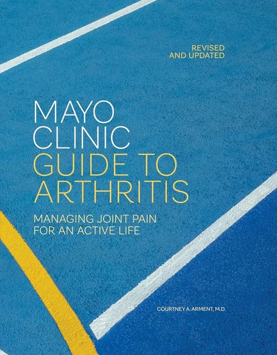 Mayo Clinic Guide to Arthritis: Managing Joint Pain for an Active Life, Revised and Updated Edition