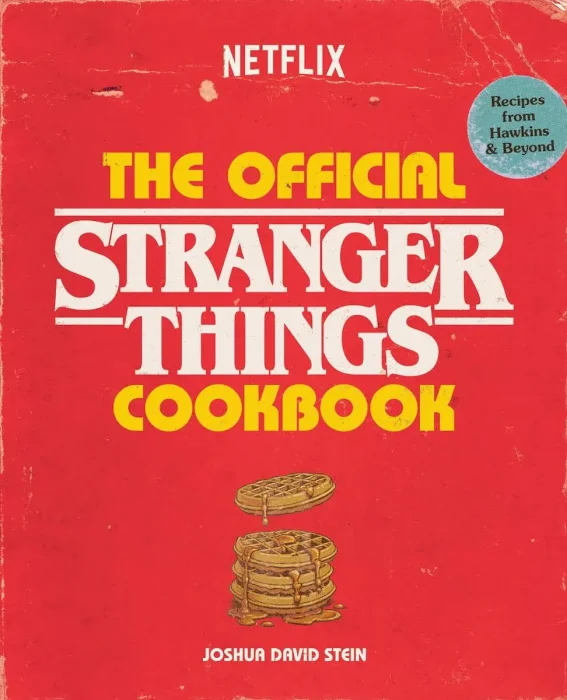 Stranger Things The Official Cookbook: Recipes from Hawkins and Beyond (Stranger Things Novels)