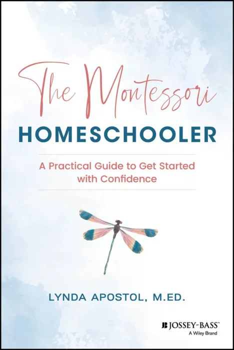 The Montessori Homeschooler: A Practical Guide to Get Started with Confidence