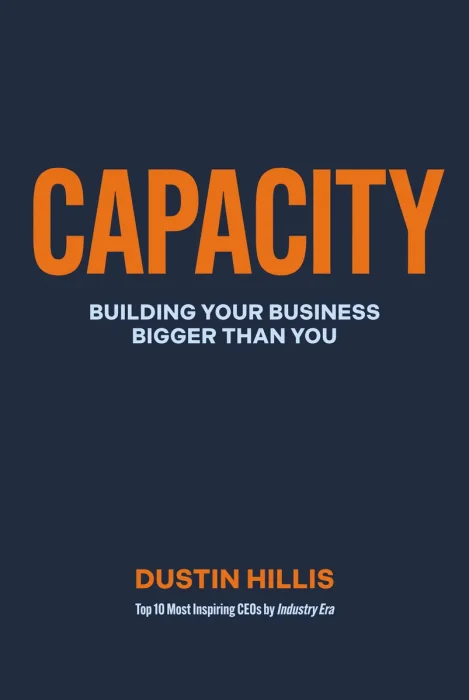 Capacity: Building Your Business Bigger Than You