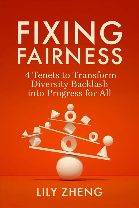 Fixing Fairness: 4 Tenets to Transform Diversity Backlash into Progress for All 