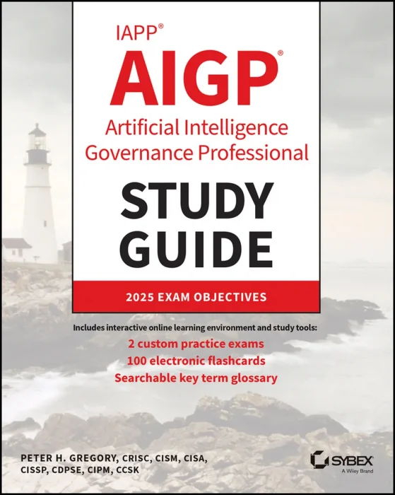 IAPP AIGP Artificial Intelligence Governance Professional Study Guide (Sybex Study Guide)