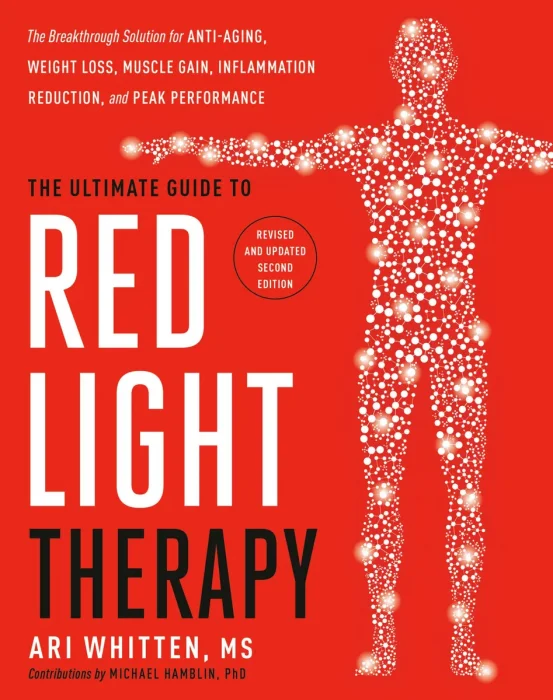 The Ultimate Guide to Red Light Therapy, Revised and Updated Edition