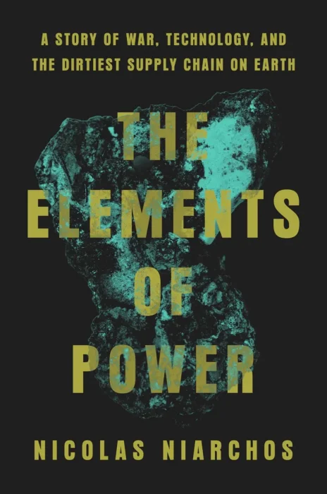 The Elements of Power: A Story of War, Technology, and the Dirtiest Supply Chain on Earth