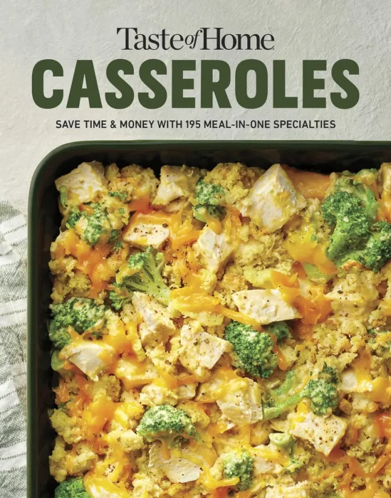Taste of Home Casseroles: Over 150 Easy Meal in One Recipes Bonus Chapter Includes 8x8 Casseroles
