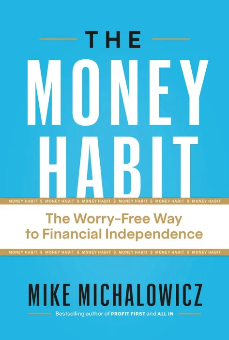 The Money Habit: The Worry-Free Way to Financial Independence