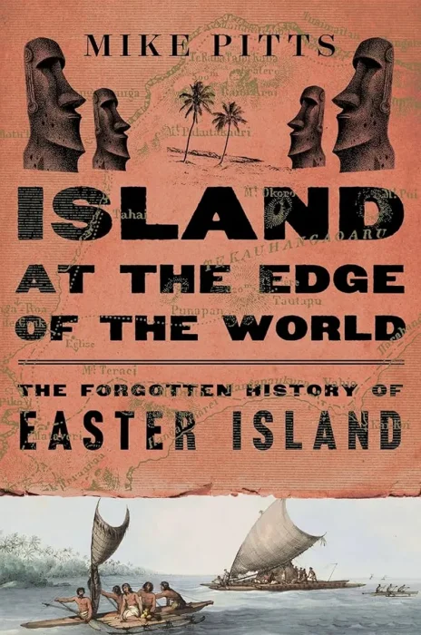 Island at the Edge of the World: The Forgotten History of Easter Island, US Edition