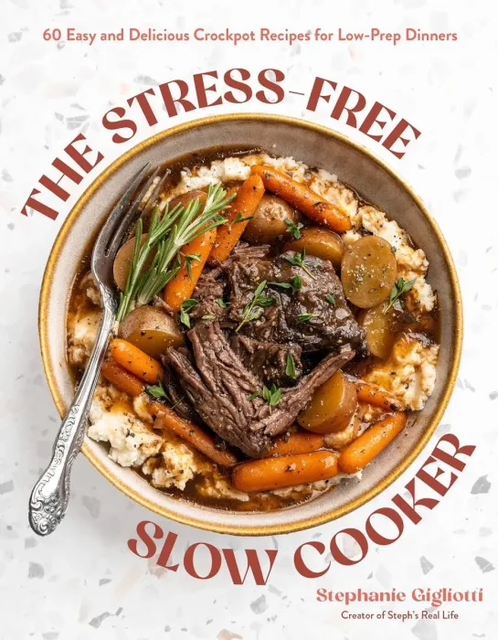 The Stress-Free Slow Cooker: 60 Easy and Delicious Crockpot Recipes for Low-Prep Dinners