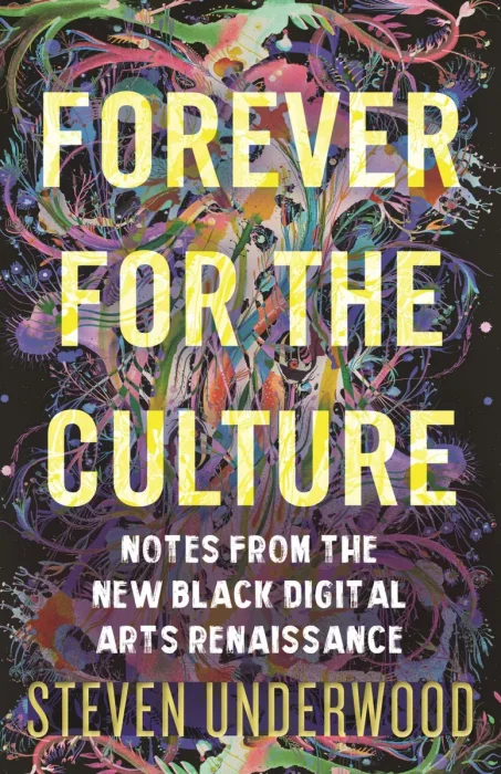 Forever for the Culture : Notes From the New Black Digital Arts Renaissance