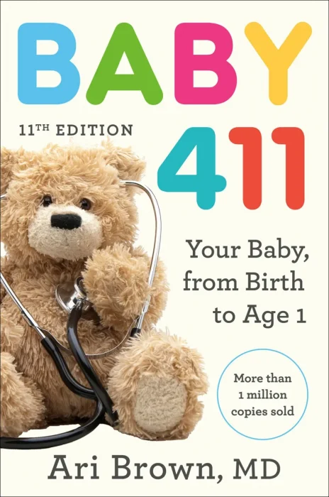 Baby 411: Your Baby, from Birth to Age 1, 11th Edition