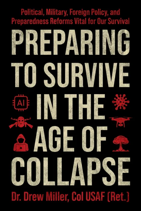 Preparing to Survive in the Age of Collapse: Political, Military, Foreign Policy, and Preparedness Reforms Vital for Our Survival