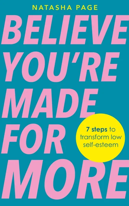 Believe You're Made for More: 7 Steps to Break Free from Low Self-Esteem, Remember Your Worth and Claim Your Quiet Confidence 