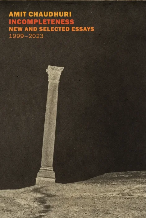 Incompleteness: New and Selected Essays, 1999-2023