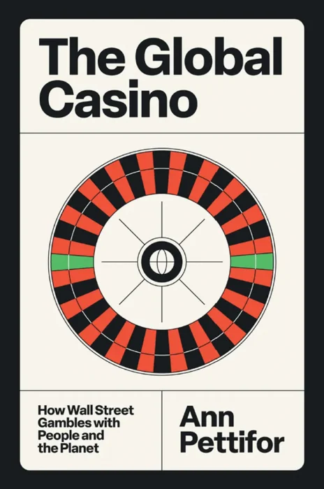 The Global Casino: How Wall Street Gambles with People and the Planet