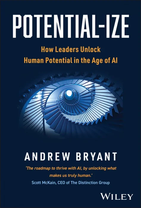 Potential-ize: How Leaders Unlock Human Potential in the Age of AI