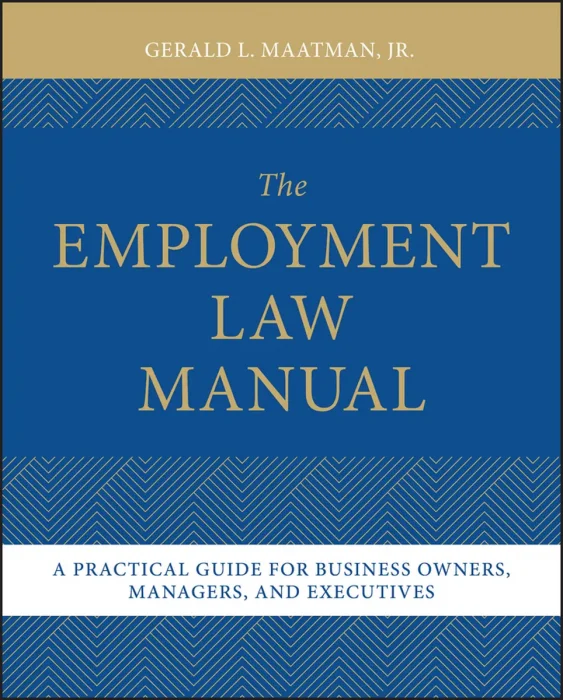 The Employment Law Manual: A Practical Guide for Business Owners, Managers, and Executives