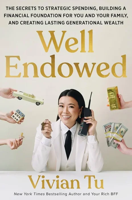 Well Endowed: The Secrets to Strategic Spending, Building a Financial Foundation for You and Your Family