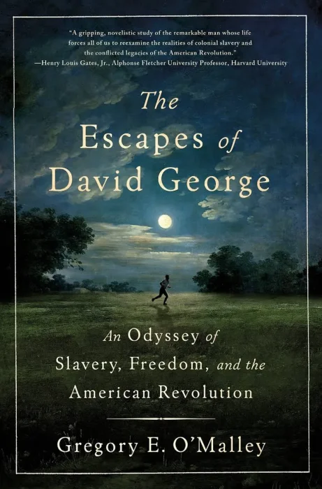 The Escapes of David George: An Odyssey of Slavery, Freedom, and the American Revolution
