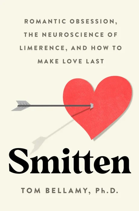 Smitten: Romantic Obsession, the Neuroscience of Limerence, and How to Make Love Last, US Edition